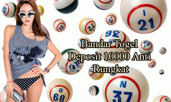 Bandar Togel Deposit 10000 Anti Rungkat